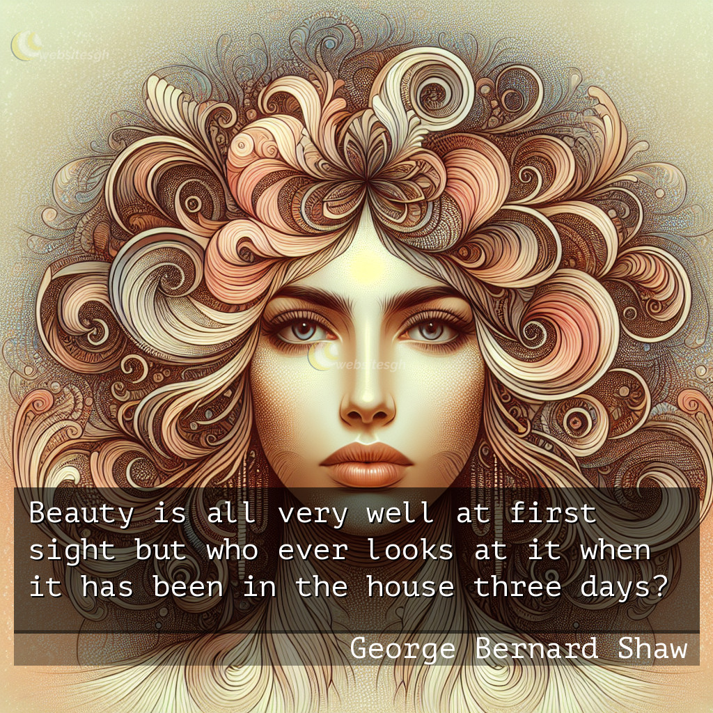 George Bernard Shaw quote: I hope you have lost your good looks, for  while