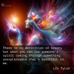 Liv Tyler Quotes on Beauty