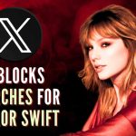 x blocks searches for taylor swift