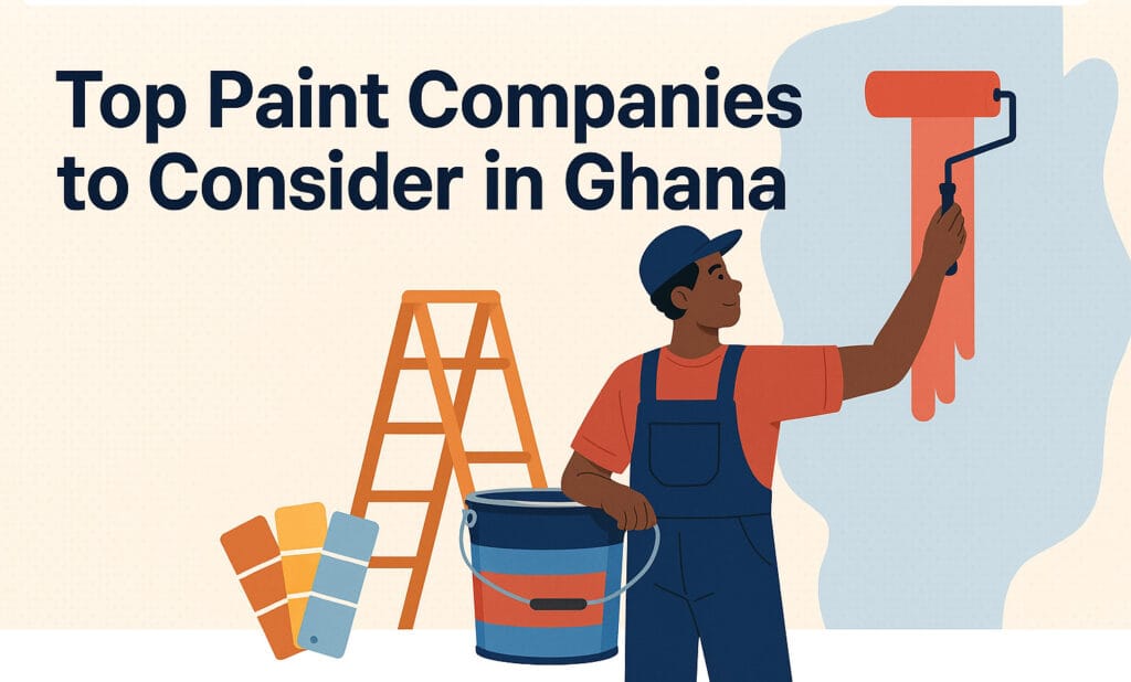 Top Paint Companies to Consider in Ghana 2025
